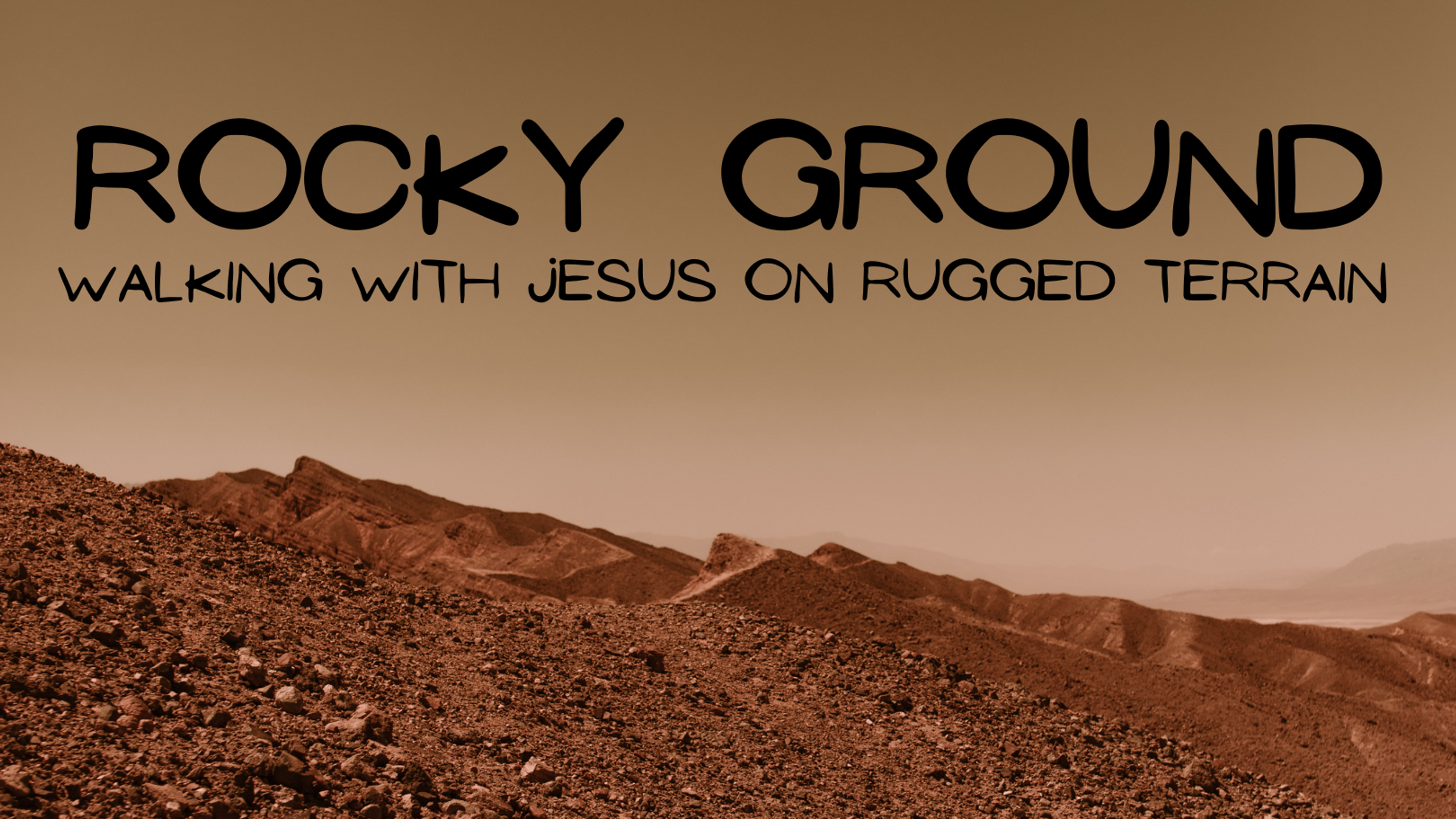 Rocky Ground: Walking with Jesus on Rugged Terrain